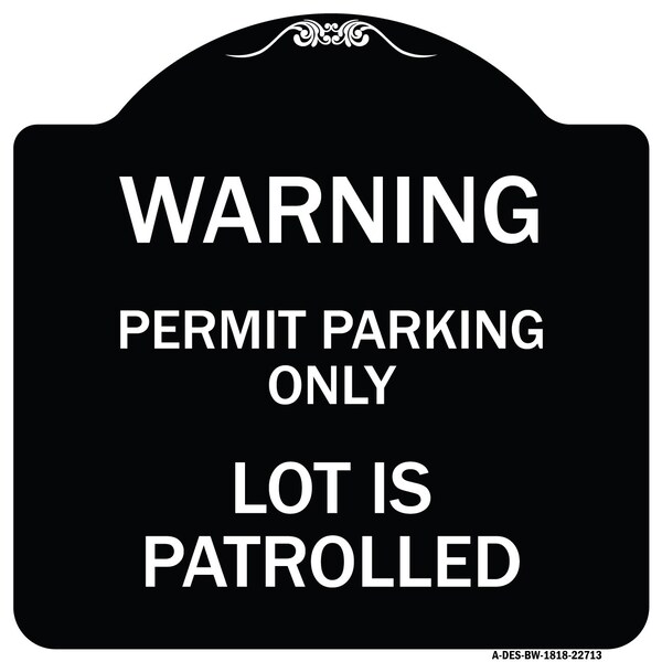 Signmission Warning Permit Parking Lot Is Patrolled Heavy-Gauge Aluminum Sign, 18" x 18", BW-1818-22713 A-DES-BW-1818-22713 - main